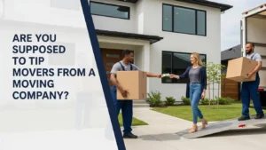 Are You Supposed to Tip movers from a Moving Company