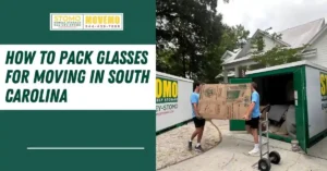 How to Pack Glasses for Moving in South Carolina